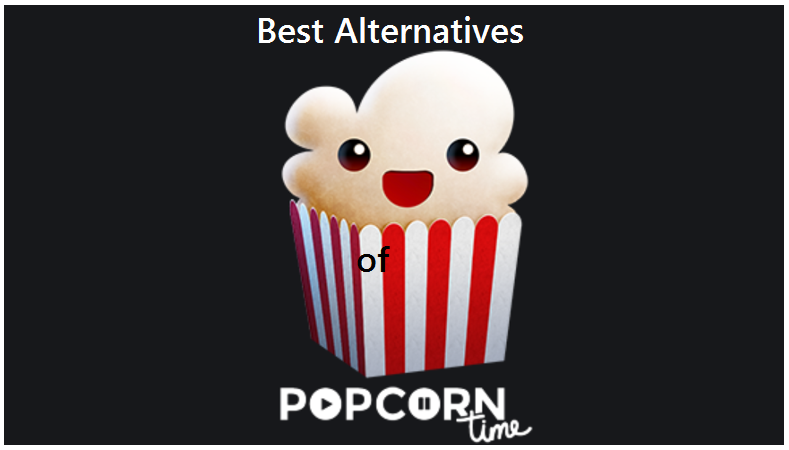 Alternatives of Popcorn Time